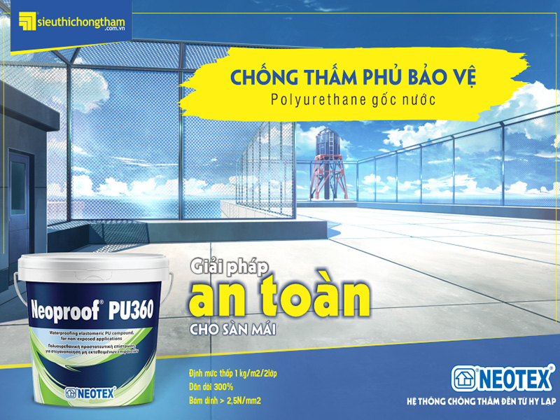 Neoproof PU360 - Giải pháp chống thấm mái phủ bảo vệ đỉnh cao