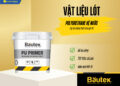 Bautek PU Primer – Vật liệu lót chống thấm quốc dân chuyên dụng cho gốc PU