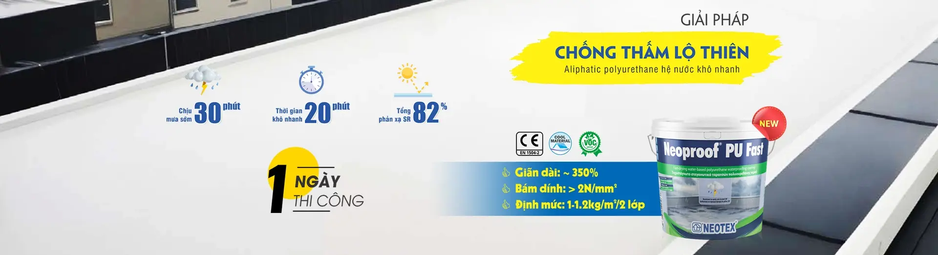 Chống thấm mái lộ thiên khô nhanh Neoproof PU Fast